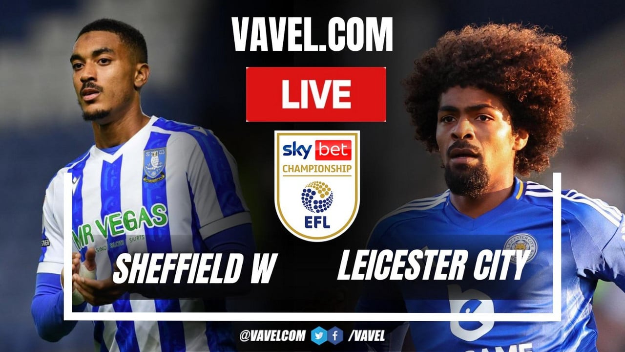 Sheffield Wednesday vs Leicester LIVE Score Updates: Yates takes advantage (1-0)