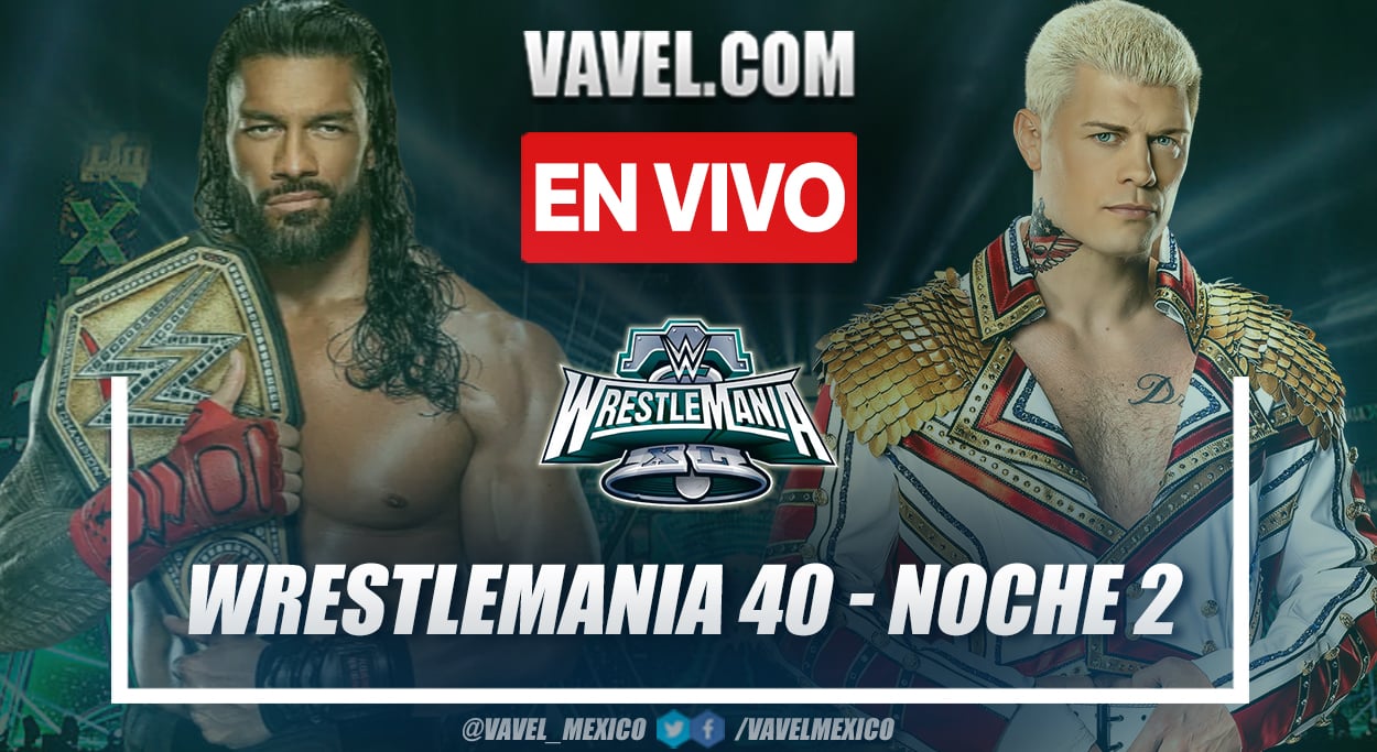 Mejores momentos de la Noche 2 en Wrestlemania 40 | 8 Abril 2024 - VAVEL  México