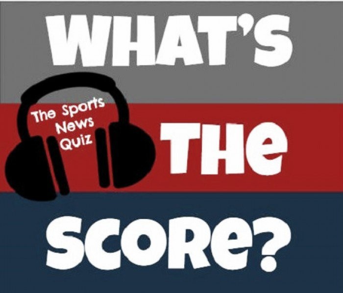 What's the Score? The Sports News Quiz #22 Podcast