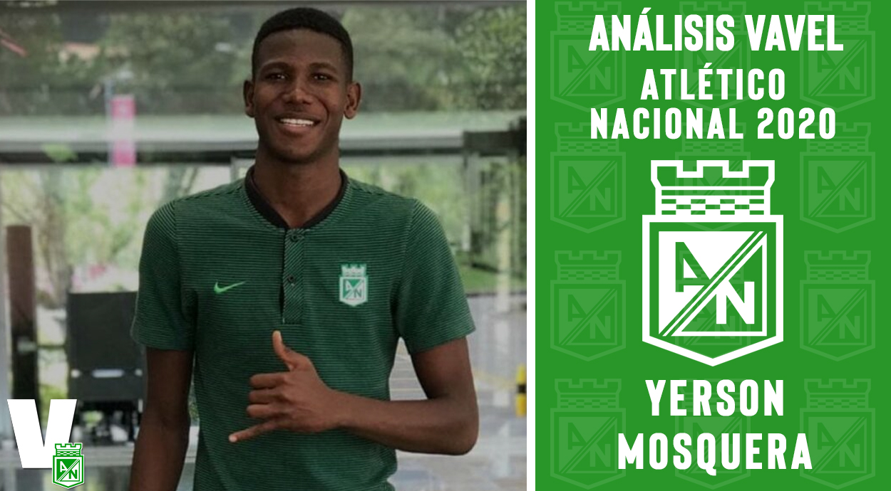 Análisis VAVEL, Atlético Nacional 2020: Yerson Mosquera Análisis VAVEL, Atlético Nacional 2020: Yerson Mosquera