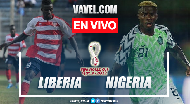 Goles y resumen del Liberia 0-2 Nigeria en Eliminatorias Qatar 2022